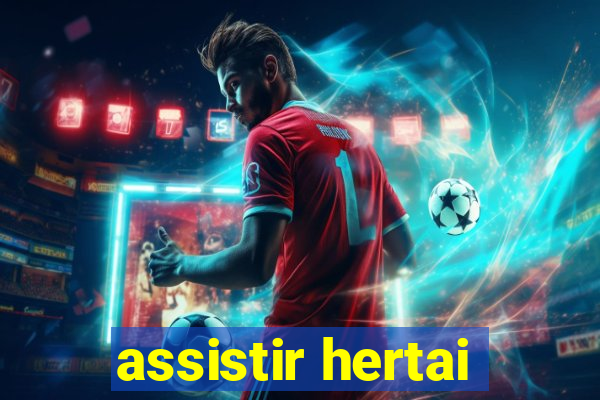 assistir hertai